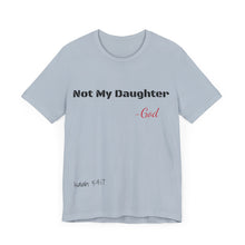 Not My Daughter- Unisex Jersey Short Sleeve Tee