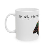 I'm interested in talking about Money, My Goals, and What to put in my coffee- Ceramic Mug 11oz