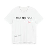 Not My Son- Unisex Jersey Short Sleeve Tee