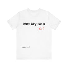 Not My Son- Unisex Jersey Short Sleeve Tee