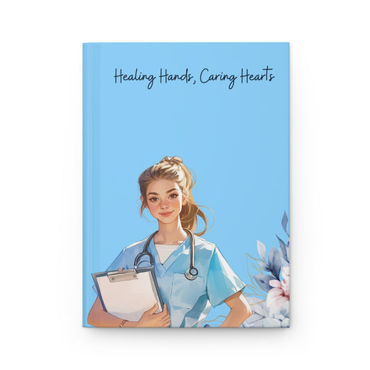 Healing Hands Caring Hearts Hardcover Journal - Perfect Gift for Nurses and Healthcare Professionals