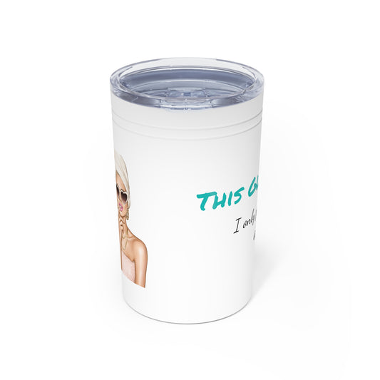 This Glow Up - Vacuum Tumbler & Insulator, 11oz.