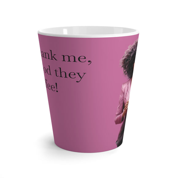 Don't Thank Me-Latte Mug