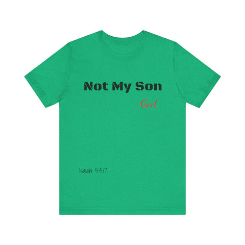 Not My Son- Unisex Jersey Short Sleeve Tee