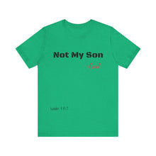 Not My Son- Unisex Jersey Short Sleeve Tee