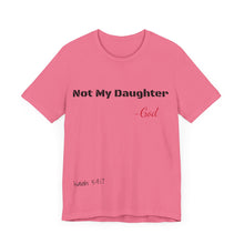 Not My Daughter- Unisex Jersey Short Sleeve Tee