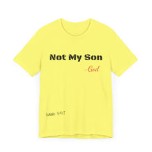 Not My Son- Unisex Jersey Short Sleeve Tee