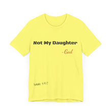 Not My Daughter- Unisex Jersey Short Sleeve Tee
