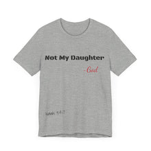 Not My Daughter- Unisex Jersey Short Sleeve Tee