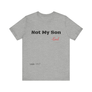 Not My Son- Unisex Jersey Short Sleeve Tee