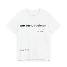 Not My Daughter- Unisex Jersey Short Sleeve Tee