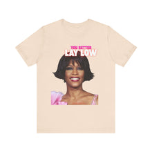 Whitney Inspired Lay Low Tee, Unisex T-Shirt, Fun Graphic