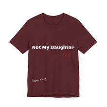 Not My Daughter- Unisex Jersey Short Sleeve Tee
