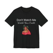 Don't Watch me, Watch your Credit