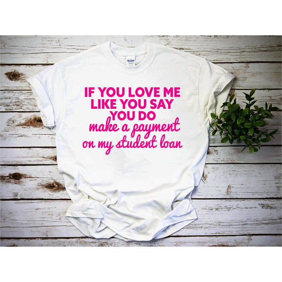 If You Love Me Like You Say You Do: T-shirts - Chocolate and Charm 